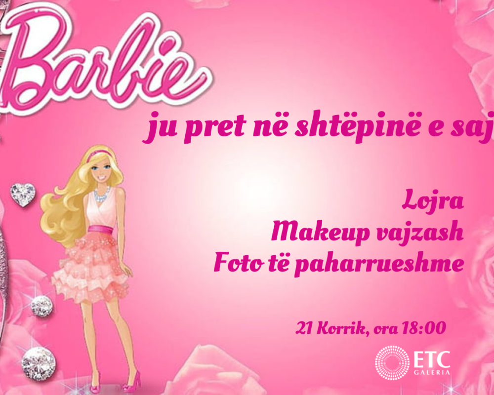 Në 21 Korrik takojmë Barbie-n në shtëpinë e saj në Galeria ETC